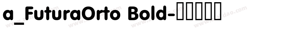 a_FuturaOrto Bold字体转换